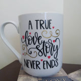 "A True Love Story Never Ends"- personalized mug set