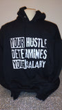 Your hustle determines your salary Hoodie