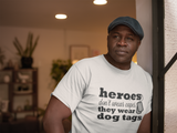Heroes wear dog tags T-shirt