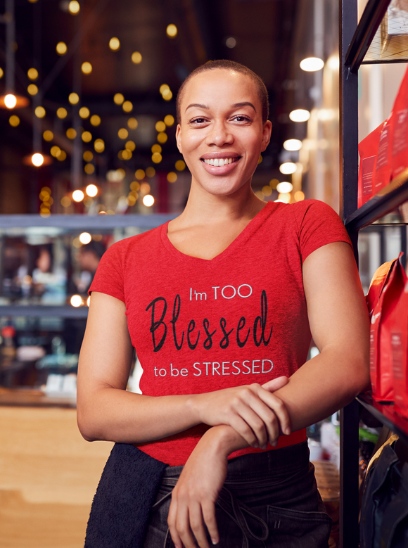 Too Blessed To Be Stressed- T-Shirt
