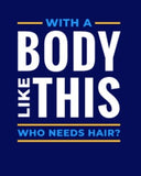With a body like this-funny T-shirt